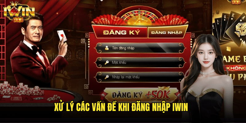 Xử Lý Các Vấn Đề Khi Đăng Nhập Iwin